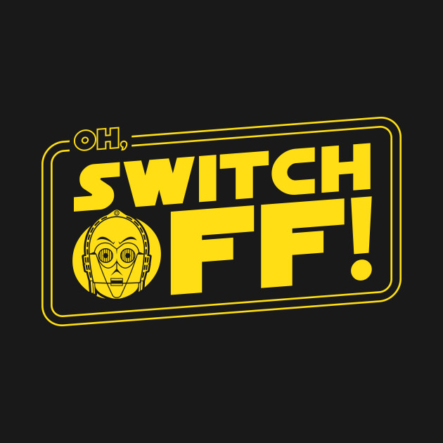 Oh, Switch Off!