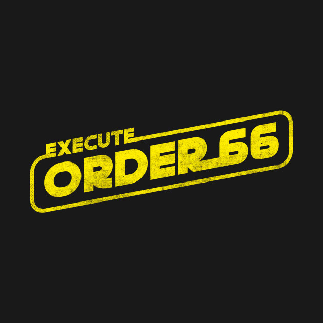Execute Order 66