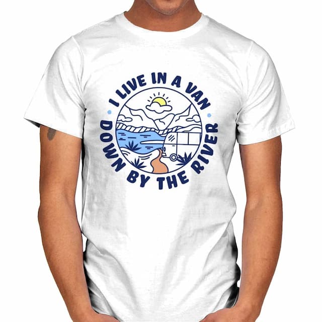 I Live in a Van Down By The River T-Shirt