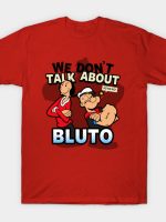 We Don't talk About Bluto T-Shirt