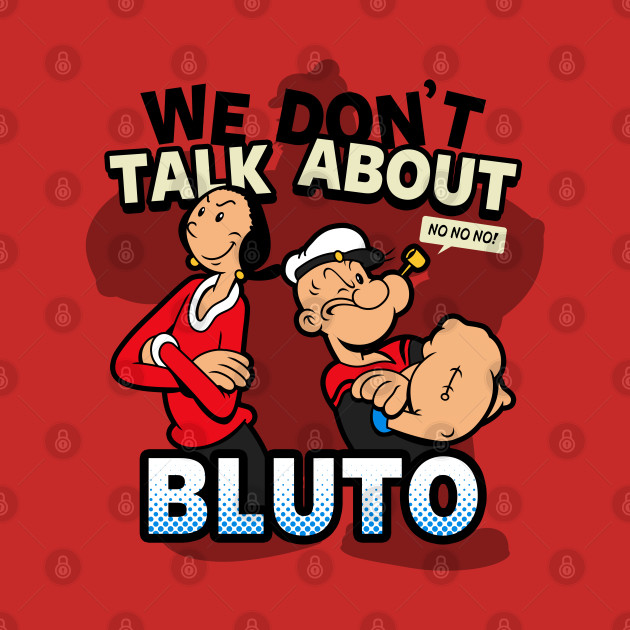 We Don't talk About Bluto