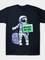 Anywhere but Here T-Shirt