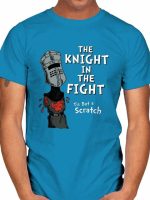 THE KNIGHT IN THE FIGHT T-Shirt