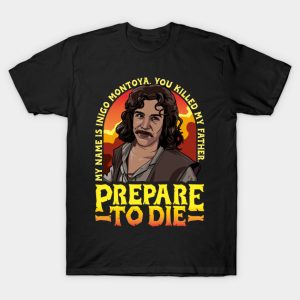Inigo Montoya Prepare to Die T-Shirt