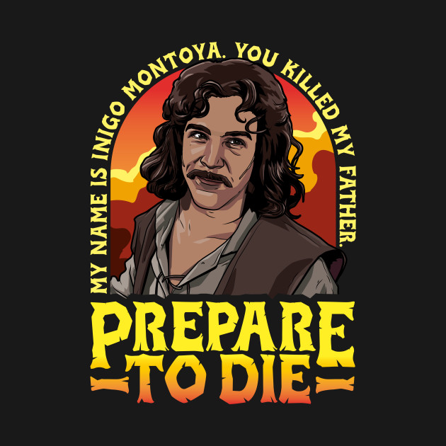 Inigo Montoya Prepare to Die