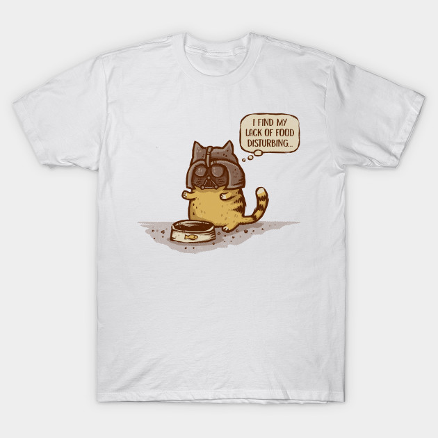 I Find My Lack of Food Disturbing T-Shirt