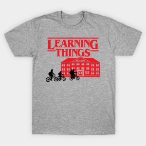 Learning Things B - Stranger Things T-Shirt