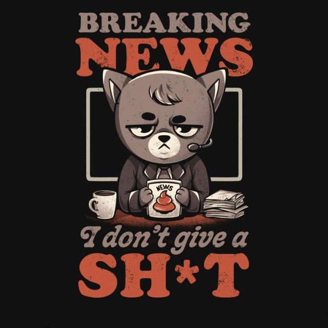 Breaking News I Don’t Give a Shit T-Shirt