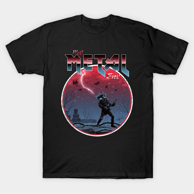 Most Metal Ever T-Shirt