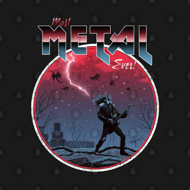 Most Metal Ever