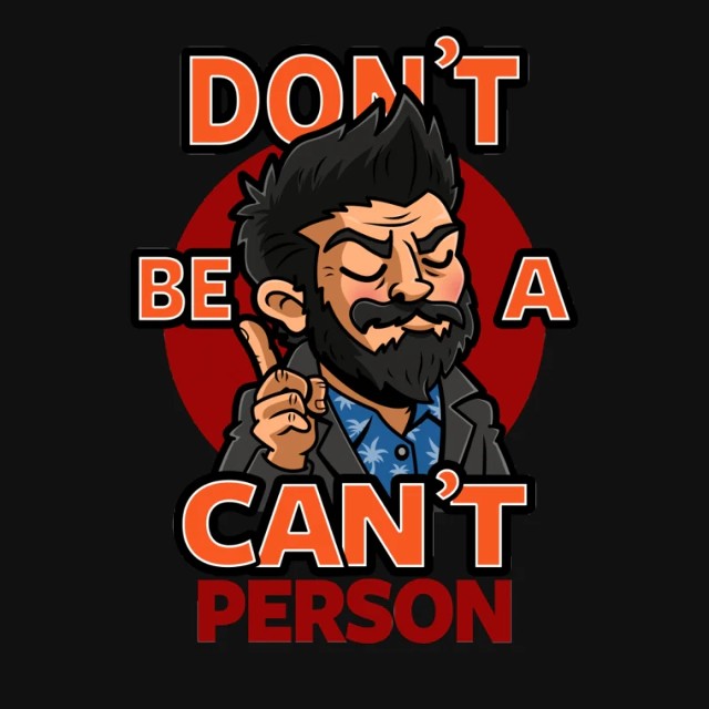 Don't be a Can't Person