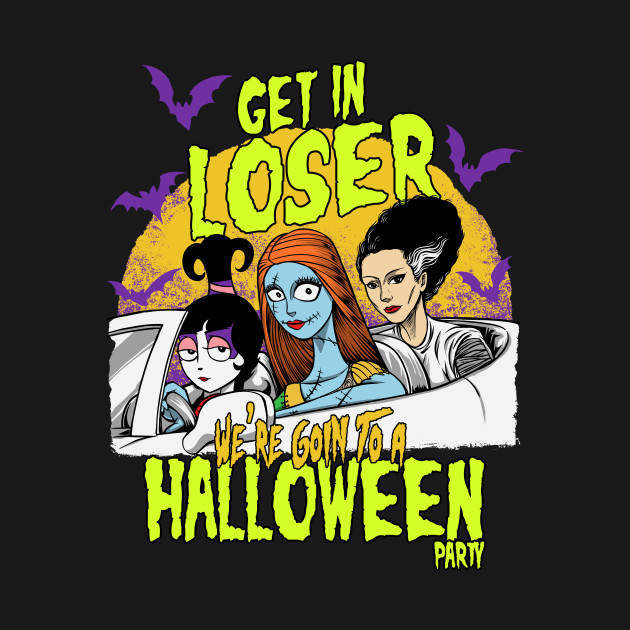 Get in loser! We're goin' to a Halloween party.