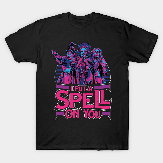 I Put A Spell On You - Hocus Pocus T-Shirt