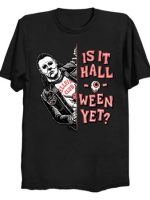 Is it halloween yet? T-Shirt