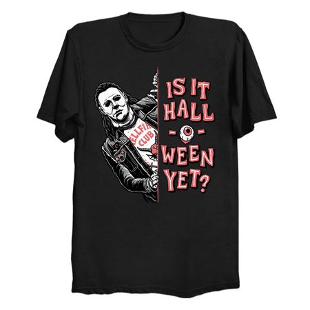 Is it halloween yet T-Shirt