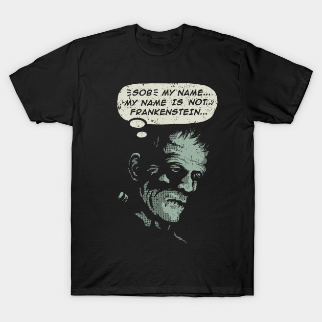 My Name is not Frankenstein T-Shit
