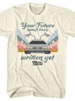 Your Future Hasn't Been Written Yet T-Shirt