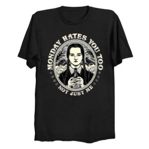 Monday Hates You Too - Wednesday Addams T-Shirt