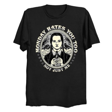 Monday Hates You Too - Wednesday Addams T-Shirt