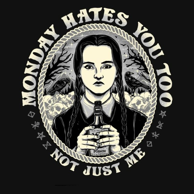 Monday Hates You Too - Not Just Me