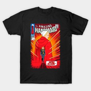 the amazing Handmaid - The Handmaid's Tale T-Shirt