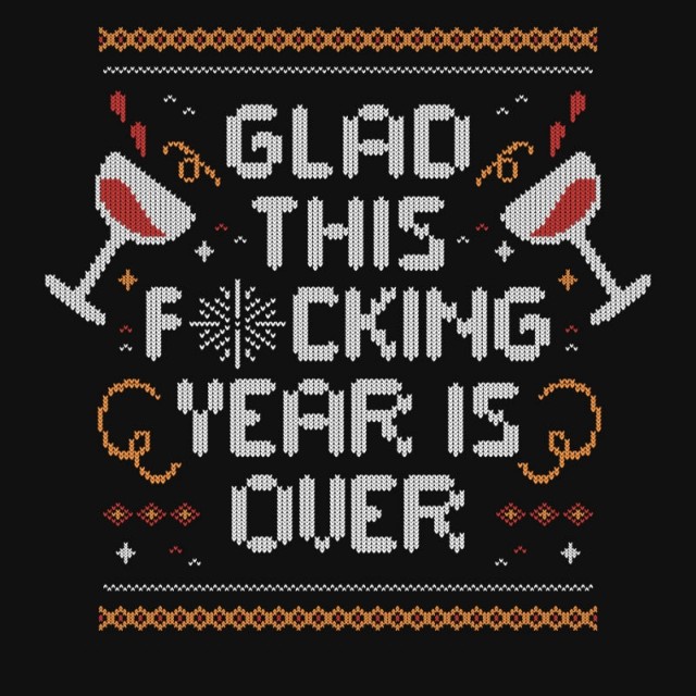 Glad This Fucking Year is Over