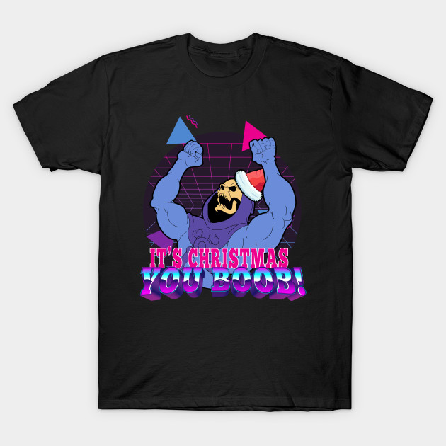 It's Christmas You Boob! - Skeletor T-Shirt