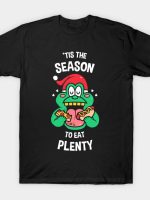 'Tis the season to eat plenty T-Shirt