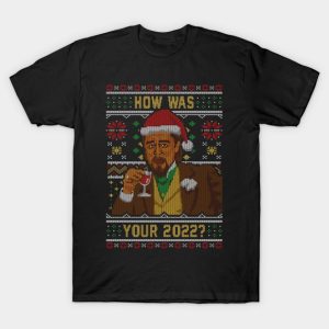 How Was your 2022 Ugly Sweater - Leonardo DiCaprio T-Shirt