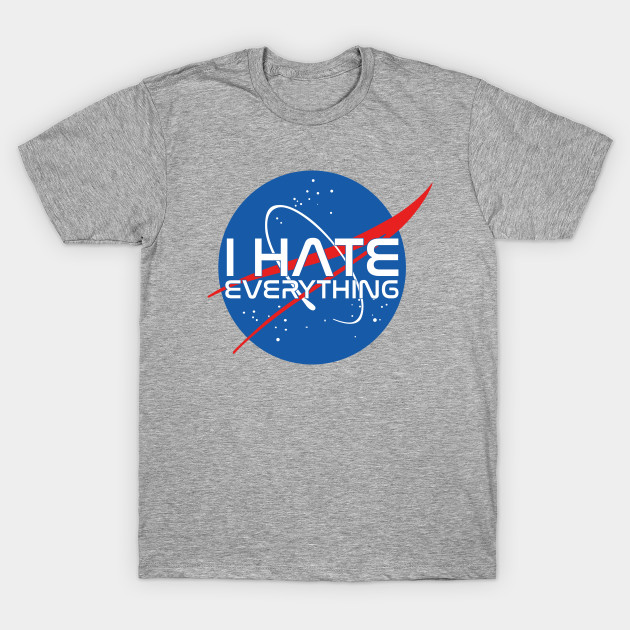I hate everything T-Shirt