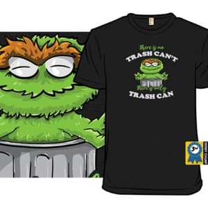 There Is Only Trash Can - Oscar the Grouch T-Shirt