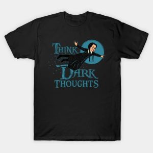 Think Dark Thoughts - Wednesday Addams T-Shirt