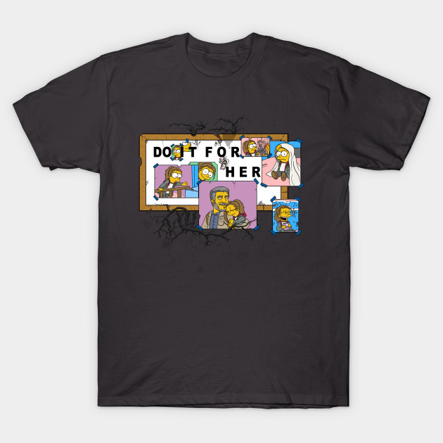 Do IT FOr Her LFU - Last of Us T-Shirt