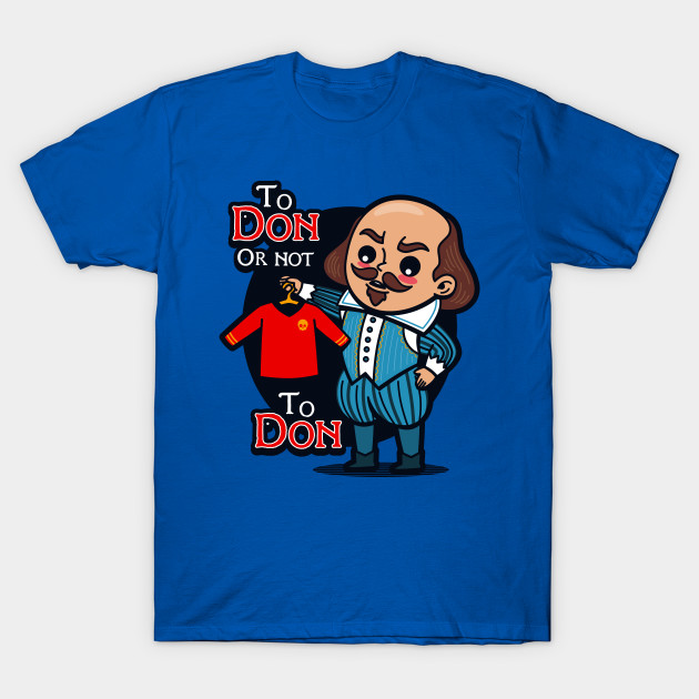 To Don, or not to Don - Shakespeare T-Shirt