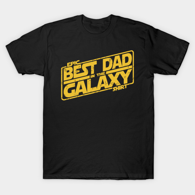 Best dad in the galaxy - Star Wars T-Shirt