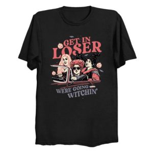 Get In Loser We're Going Witchin' - Hocus Pocus T-Shirt