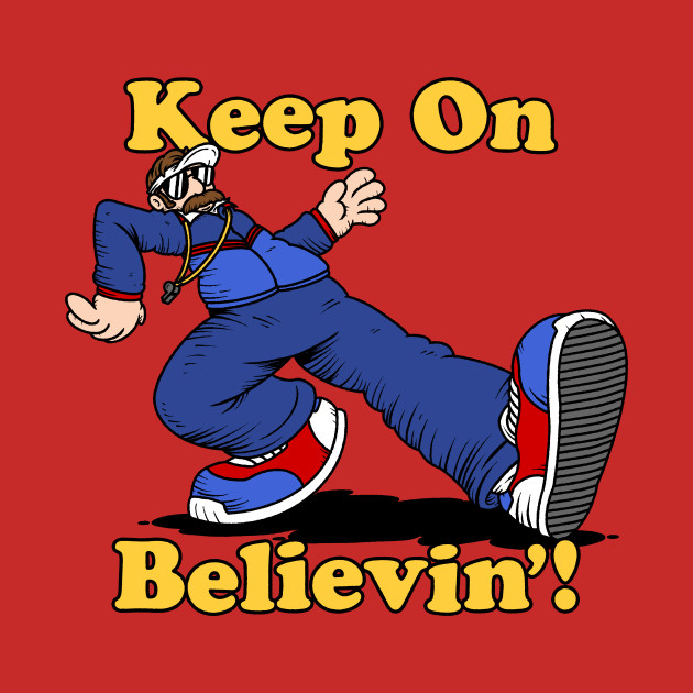 Keep On Believin'!