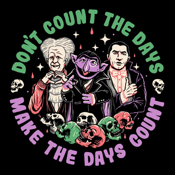 Don't count the days. Make the days count.