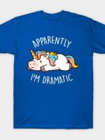 Apparently I'm Dramatic T-Shirt