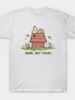 Nope. Not Today. T-Shirt