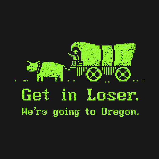 We're Going to Oregon - Oregon Trail T-Shirt - The Shirt List