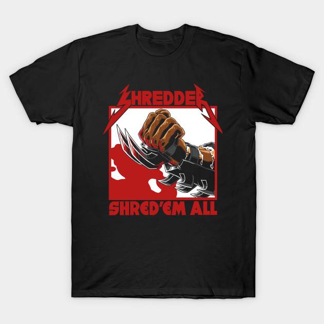 Shred 'em all - Shredder T-Shirt