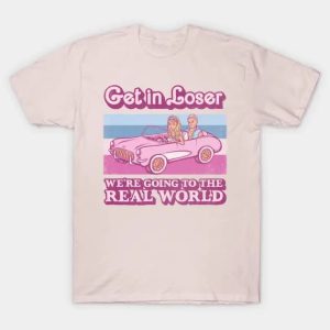 We're Going to the Real World - Barbie T-Shirt