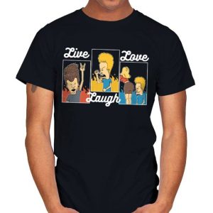 Live Laugh Love - Beavis and Butt-Head T-Shirt