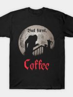 But first, coffee. T-Shirt