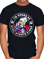 I Am Gonna Be Pirate King T-Shirt