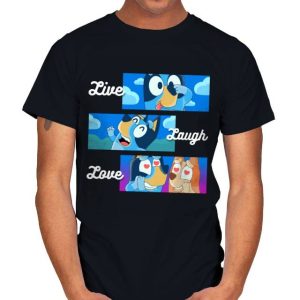 Live Laugh Love Bluey T-Shirt