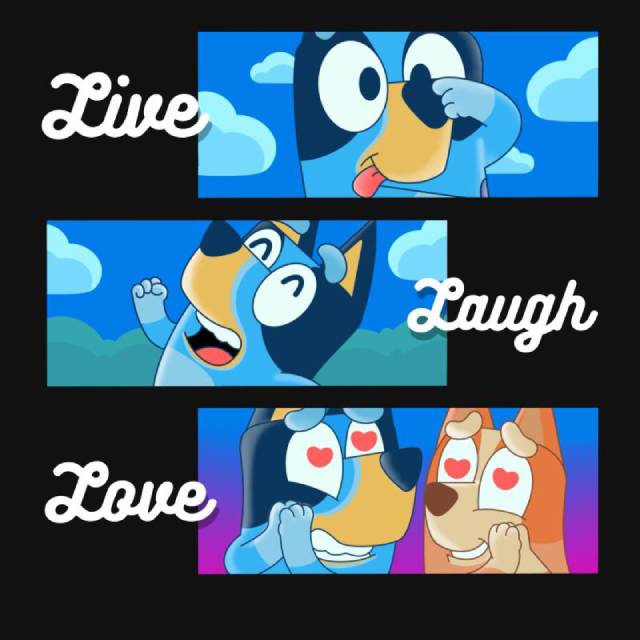 Live Laugh Love Bluey