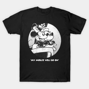 My Mouse Will Go On - Steamboat Willie T-Shirt