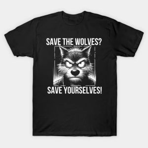 Save the wolves? T-Shirt